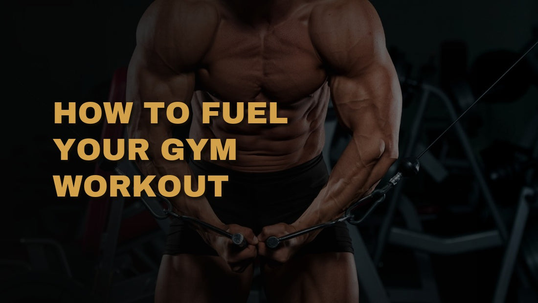 How To Fuel Your Gym Workout