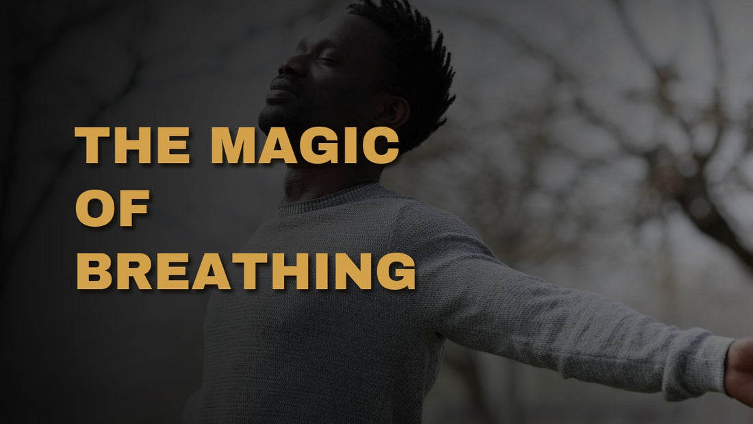 The Magic Of Breathing - Utilizing The Breath