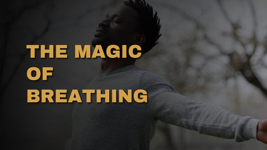 The Magic Of Breathing - Utilizing The Breath