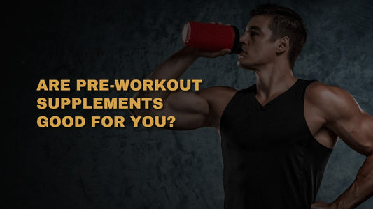 Are Pre-Workout Supplements Good For You?