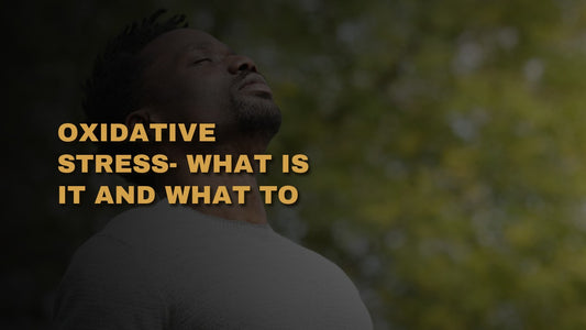 Oxidative Stress- What Is It And What To Do About It?