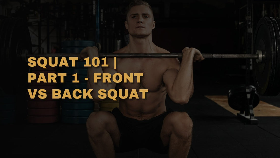 Squat 101 | Part 1 - Front vs Back Squat
