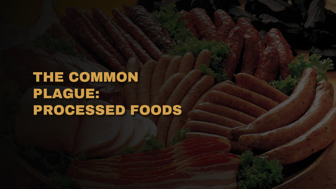 The Common Plague: Processed Foods