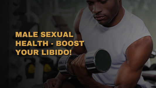 Male Sexual Health - Boost Your Libido!