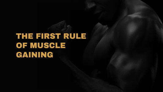 The First Rule Of Muscle Gaining