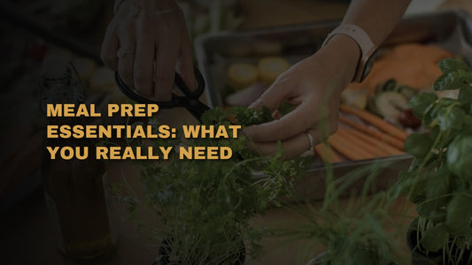 Meal Prep Essentials: What You Really Need