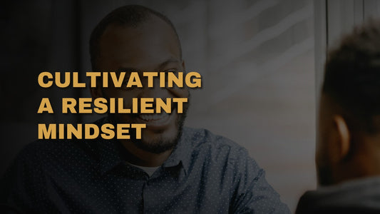 Cultivating a Resilient Mindset: Mental Strength Strategies for Men Over 40