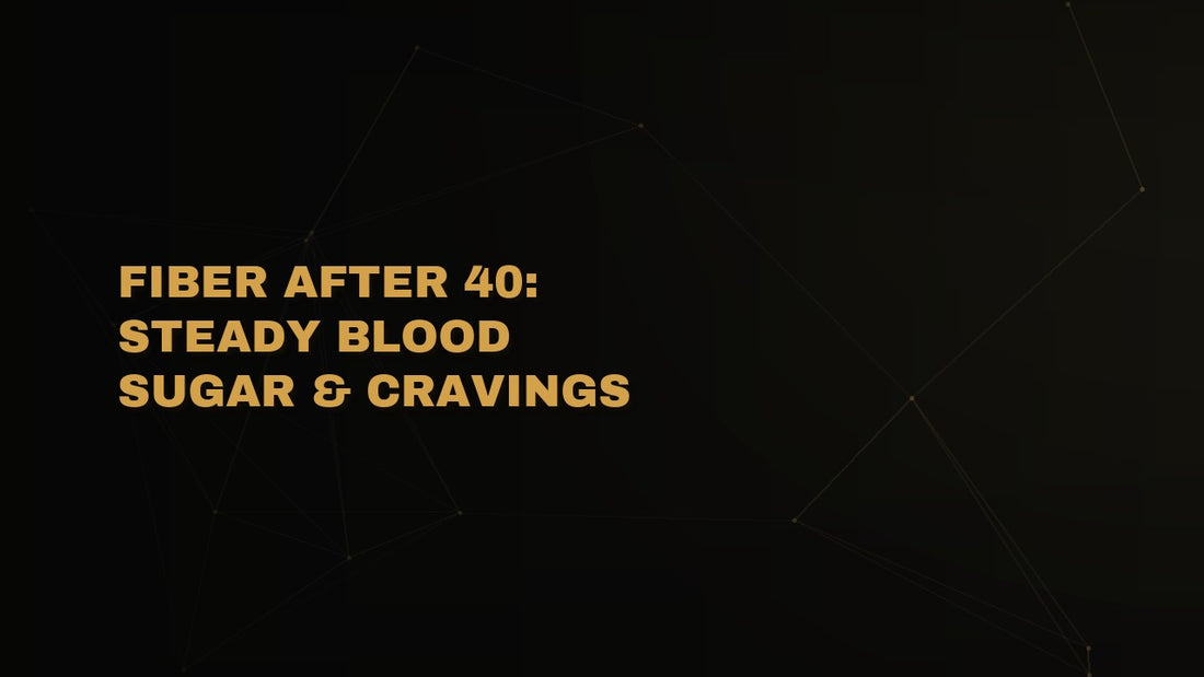 Fiber After 40: The Nutrient That Steadies Blood Sugar and Cravings