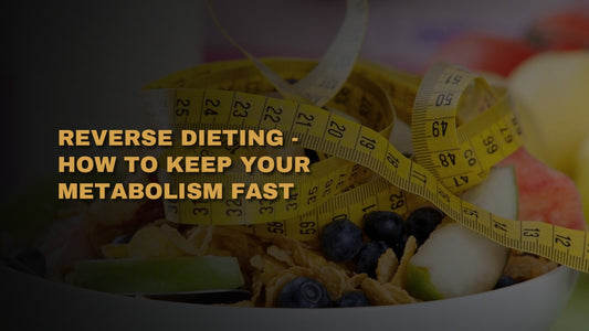 Reverse Dieting - How To Keep Your Metabolism Fast