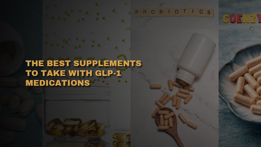 The Best Supplements to Take With GLP-1 Medications