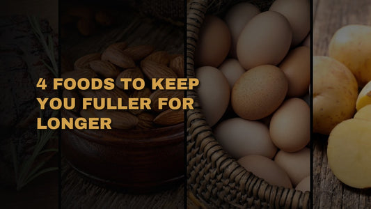 4 Foods To Keep You Fuller For Longer