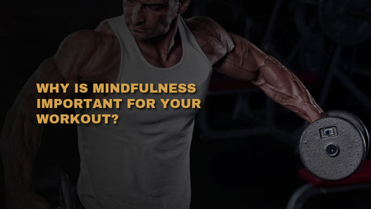 Why is Mindfulness Important for Your Workout?