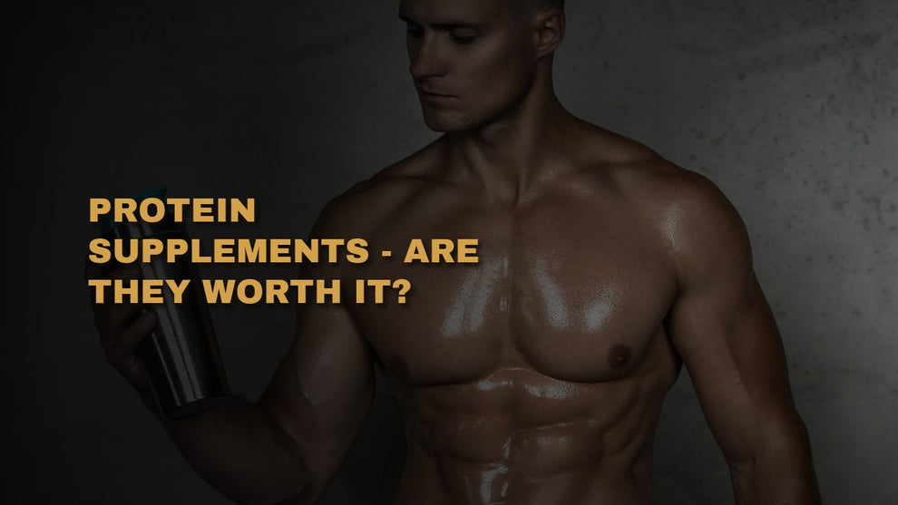 Protein Supplements - Are They Worth It?