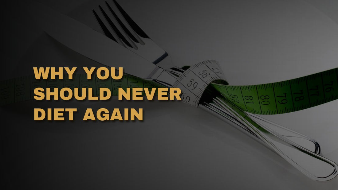Why You Should Never Diet Again