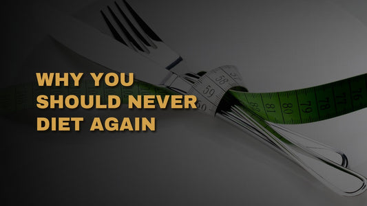 Why You Should Never Diet Again