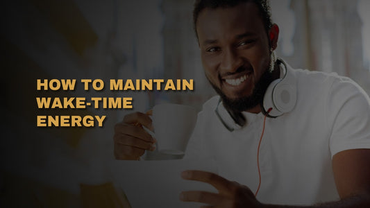 How To Maintain Wake-Time Energy