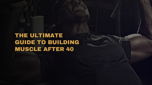 The Ultimate Guide to Building Muscle After 40