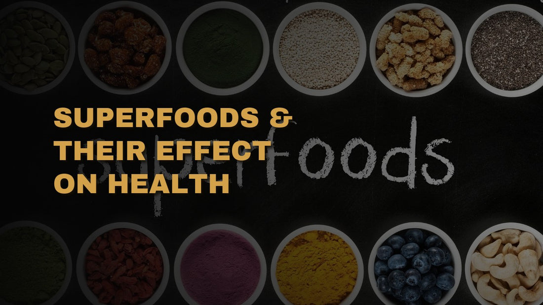 Superfoods & Their Effect On Health