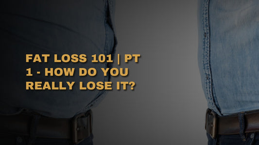 Fat Loss 101 | PT 1 - How Do You REALLY Lose It?