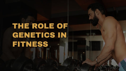 The Role Of Genetics In Fitness