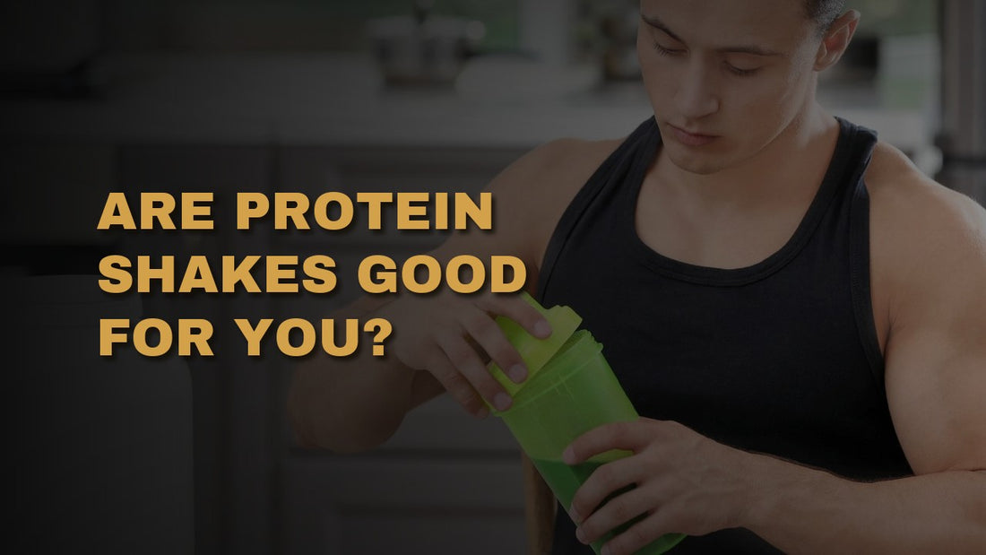 Are Protein Shakes Good For You?