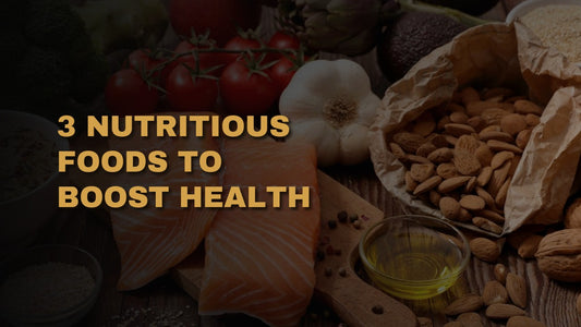 3 Nutritious Foods To Boost Health
