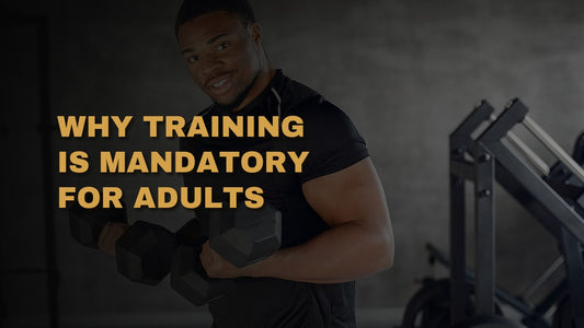 Why Training Is Mandatory For Adults