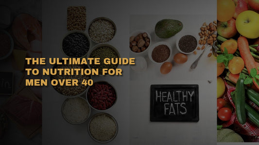 The Ultimate Guide to Nutrition for Men Over 40