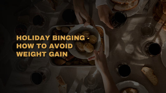 Holiday Binging - How To Avoid Weight Gain