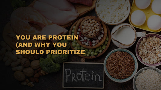 You Are Protein (And Why You Should Prioritize It)